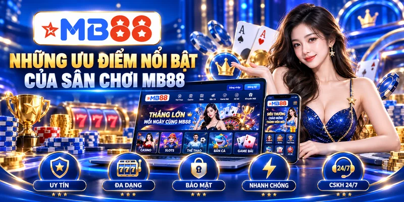 Những ưu điểm nổi bật của sân chơi MB88